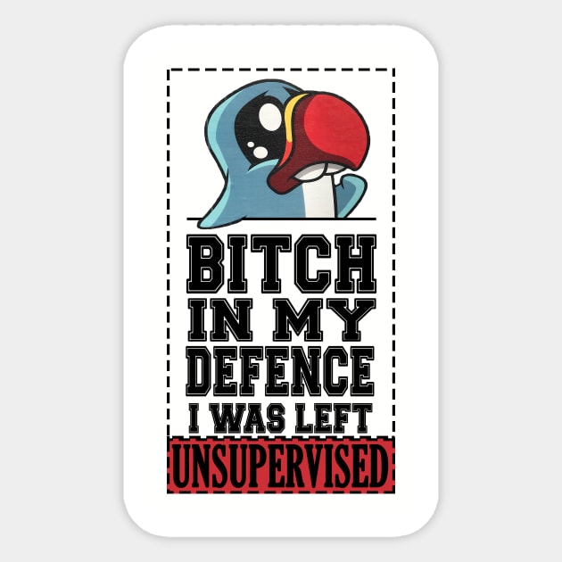 Bitch In My Defense I Was Left Unsupervised funny quote Sticker by Jakavonis